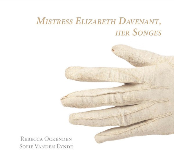 Rebecca Ockenden, Sofie Vanden Eynde : Mistress Elizabeth Davenant, Her Songes (CD)