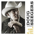 Doug Seegers : A Story I Got To Tell (LP, Album, Gat)