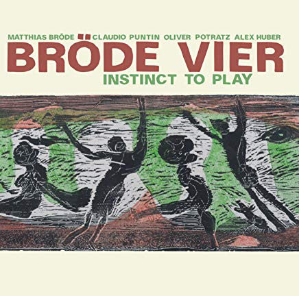 Bröde Vier : Claudio Puntin, Matthias Bröde, Oliver Potratz, Alex Huber : Instinct To Play (CD, Album)