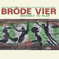 Bröde Vier : Claudio Puntin, Matthias Bröde, Oliver Potratz, Alex Huber : Instinct To Play (CD, Album)