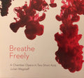 Julian Wagstaff : Breathe Freely (A Chamber Opera In Two Short Acts) (CD, Album)