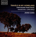 Amílcar Vasques Dias, Fernando Lopes-Graça, Joana Gama : Travels In My Homeland – Portuguese Piano Music (CD)