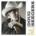Doug Seegers : A Story I Got To Tell (CD, Album)