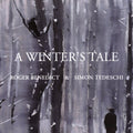 Roger Benedict & Simon Tedeschi : A Winter's Tale (CD, Album)