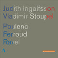 Francis Poulenc, Pierre-Octave Ferroud, Maurice Ravel - Judith Ingolfsson, Vladimir Stoupel : Poulenc, Ferroud, Ravel (CD, Album)