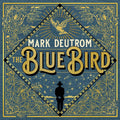 Mark Deutrom : The Blue Bird (CD, Album)