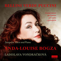 Vincenzo Bellini, Giuseppe Verdi, Giacomo Puccini, Anda-Louise Bogza, Ladislava Vondráčková : Songs For Voice And Piano (CD, Album)