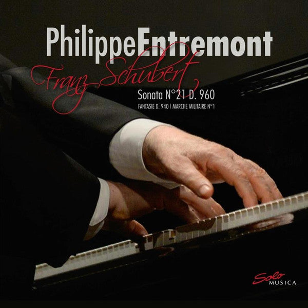 Philippe Entremont, Franz Schubert : Sonata No. 21 D. 960; Fantasie D. 940; Marche Militaire No. 1 (CD, Album)