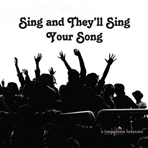 Various : Sing And They’ll Sing Your Song (A Megaphone Keepsake) (LP, Album, RE)