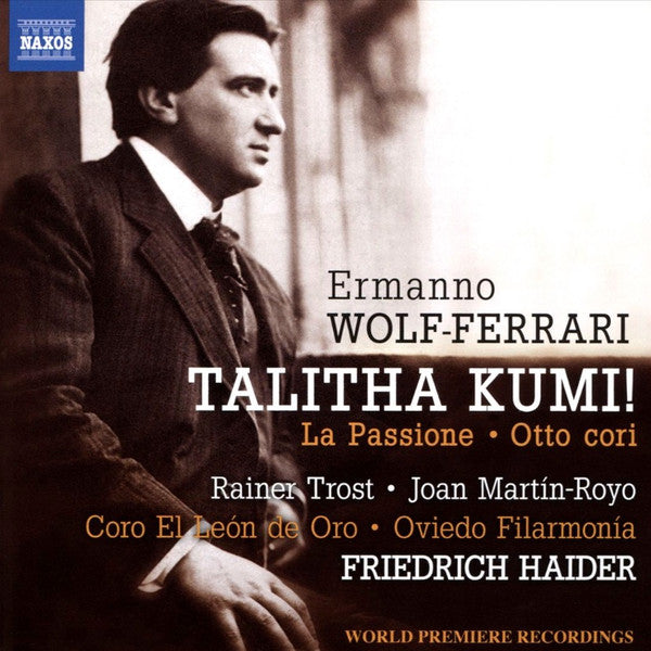 Ermanno Wolf-Ferrari - Rainer Trost · Joan Martin-Royo · El León De Oro · Oviedo Filarmonía · Friedrich Haider : Talitha Kumi! • La Passione • Otto Cori (CD, Album)