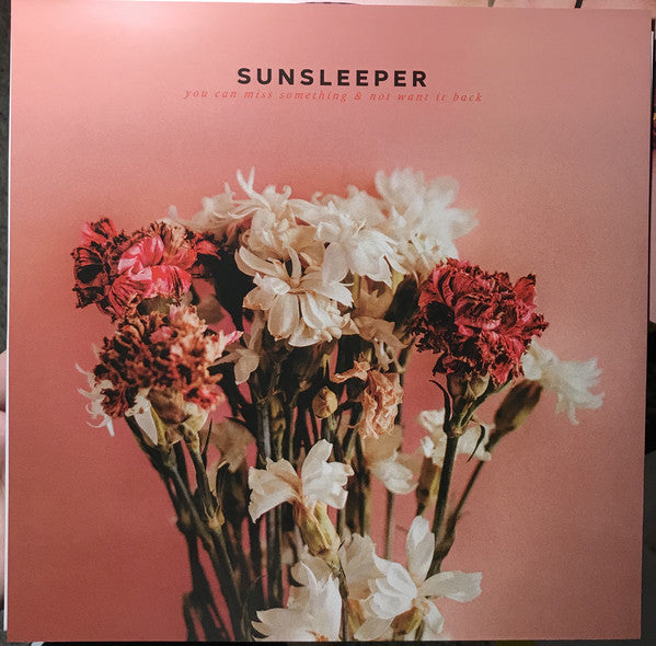 Sunsleeper : You Can Miss Something & Not Want It Back (LP, Album, Ltd, Cle)