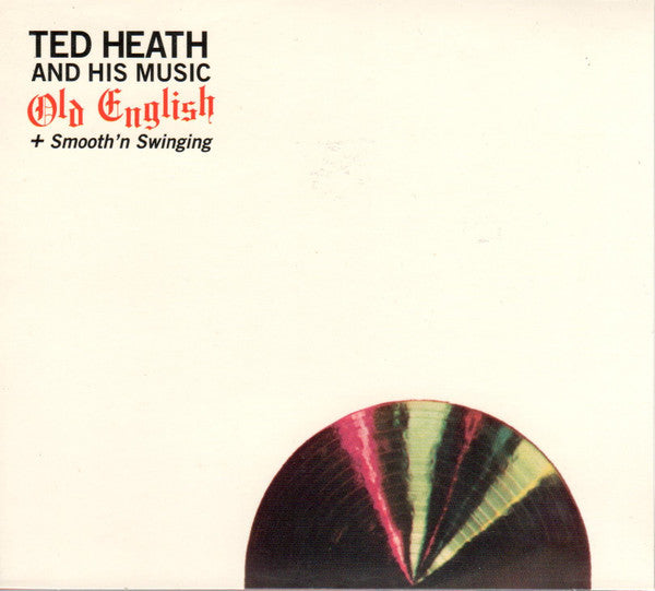 Ted Heath And His Music : Old English + Smooth'n Swinging (CD, Comp)