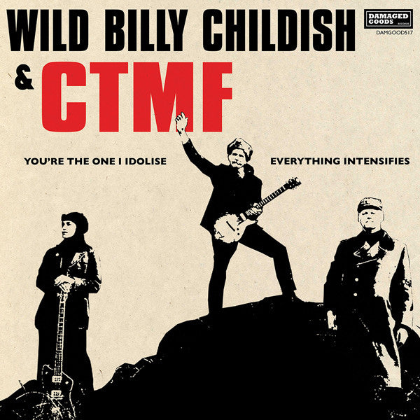 Billy Childish & CTMF : You're The One I Idolise / Everything Intensifies (7", Single, Ltd)