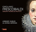 Girolamo Frescobaldi - Lorenzo Ghielmi, La Divina Armonia : Organ Works & Motets (CD, Album)