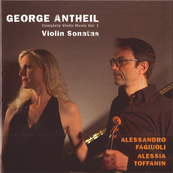 George Antheil, Alessandro Fagiuoli, Alessia Toffanin : Violin Sonatas (Complete Violin Music Vol. 1) (CD)