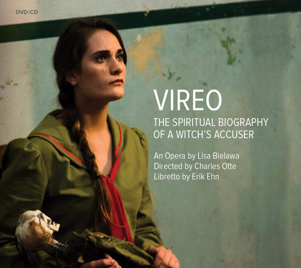 Lisa Bielawa - Erik Ehn, Charles Otte : Vireo: The Spiritual Biography Of A Witch's Accuser (2xCD, Album + DVD-V)