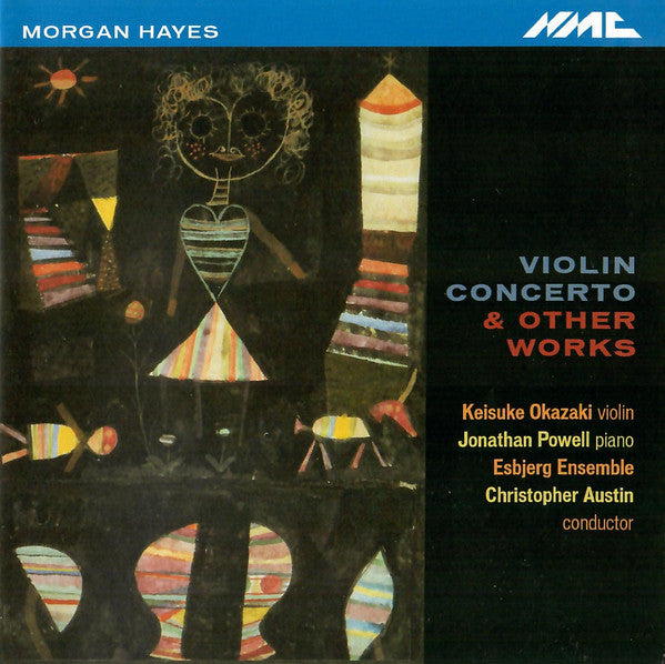 Morgan Hayes - Keisuke Okazaki, Jonathan Powell (2), Esbjerg Ensemble, Christopher Austin : Violin Concerto & Other Works (CDr, RP)