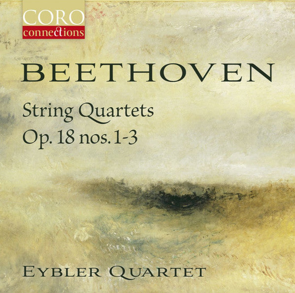 Ludwig van Beethoven, Eybler Quartet : String Quartets Op. 18 Nos. 1-3 (CD, Album)