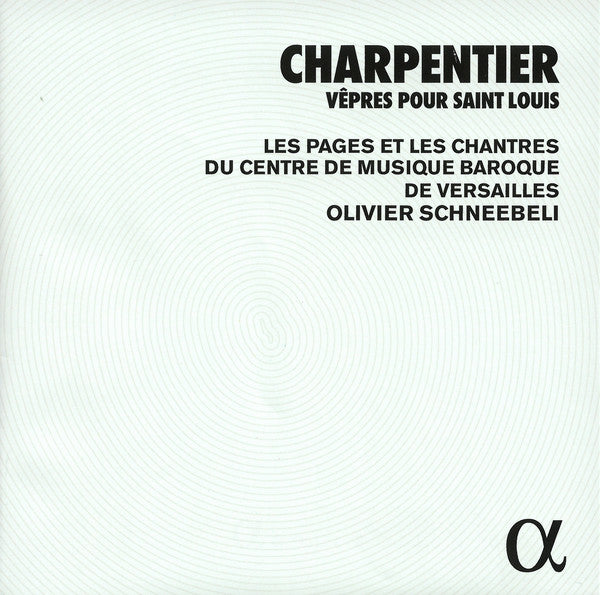 Marc Antoine Charpentier – Les Pages Et Les Chantres Du Centre De Musique Baroque De Versailles, Olivier Schneebelli : Vêpres Pour Saint Louis (CD, Album, RE)