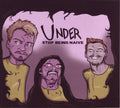 Under (11) : Stop Being Naive (CD, Album)