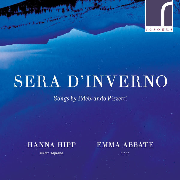 Hanna Hipp, Emma Abbate : Sera D'Inverno: Songs By Ildebrando Pizzetti (CD, Album)