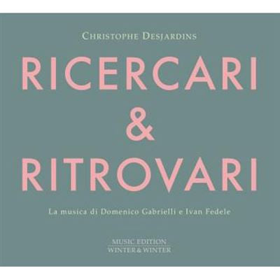 Christophe Desjardins, Domenico Gabrielli, Ivan Fedele : Ricercari & Ritrovari (CD, Album)