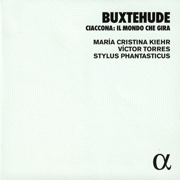 Dieterich Buxtehude – Maria Cristina Kiehr, Victor Torres, Stylus Phantasticus : Ciaccona: Il Mondo Che Gira (CD, Album, RE)