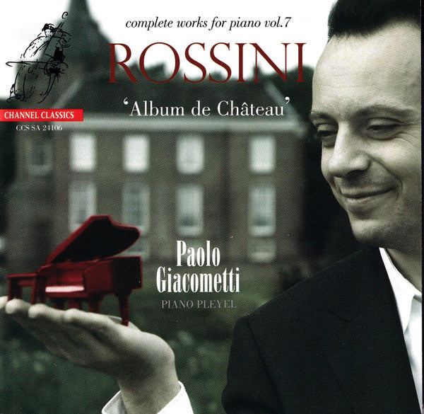 Gioacchino Rossini, Paolo Giacometti : 'Album De Château': Complete Works For Piano Vol. 7  (SACD, Hybrid, Multichannel, Album)
