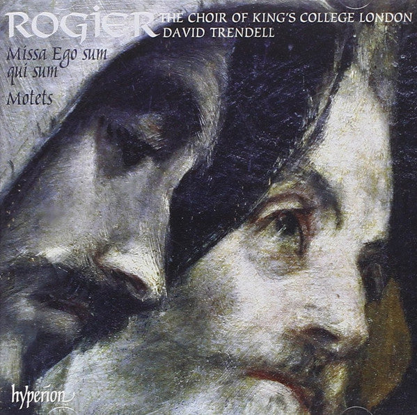Philippe Rogier / Choir of King's College London, David Trendell : Missa Ego Sum Qui Sum • Motets (CD, Album)