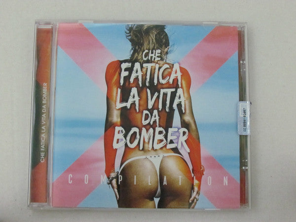 Various : Che Fatica La Vita Da Bomber (CD, Comp)