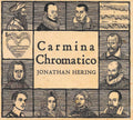 Jonathan Hering : Carmina Chromatico (CD, Album)
