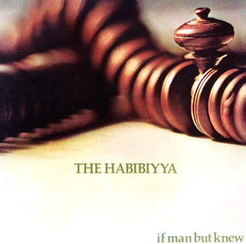 The Habibiyya : If Man But Knew (CD, Album, RE, RM, Bon)