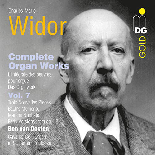 Charles-Marie Widor - Ben Van Oosten : Complete Organ Works = L'Intégrale Des Oeuvres Pour Orgue = Das Orgelwerk, Vol.  7 (CD)