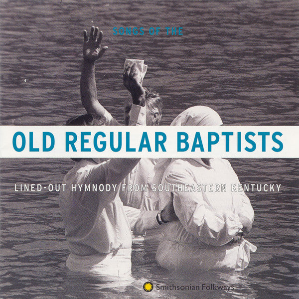 Indian Bottom Association, Old Regular Baptists, At Baptist Creek Church, Linefork, Kentucky : Old Regular Baptists: Lined-Out Hymnody from Southeastern Kentucky (CD, Album)