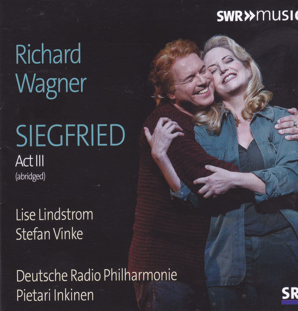 Richard Wagner - Lise Lindstrom, Stefan Vinke, Deutsche Radio Philharmonie Saarbrücken Kaiserslautern, Pietari Inkinen : Siegfried Act III (abridged) (CD)
