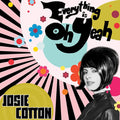 Josie Cotton : Everything Is Oh Yeah (CD, Album)