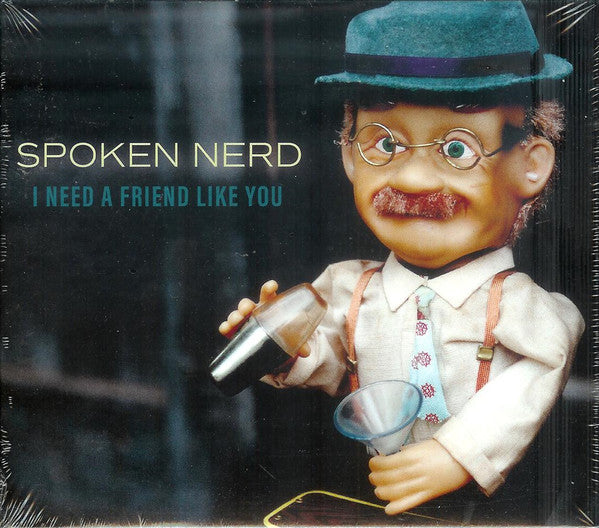 Spoken Nerd : I Need A Friend Like You (CD, Album)