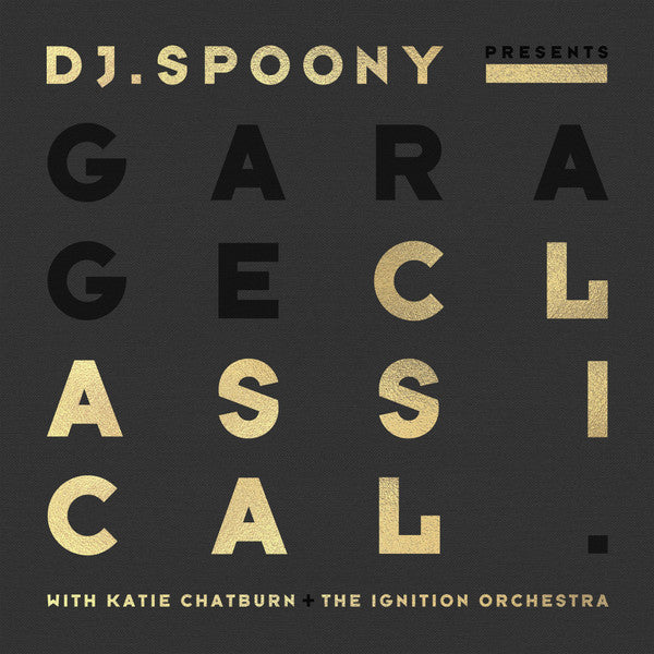 DJ Spoony With Katie Chatburn + The Ignition Orchestra : Garage Classical (CD, Album)