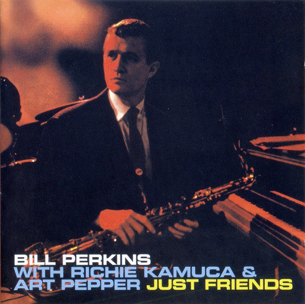 Bill Perkins With Richie Kamuca & Art Pepper : Just Friends (CD, Comp, RM)