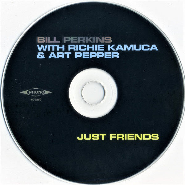Bill Perkins With Richie Kamuca & Art Pepper : Just Friends (CD, Comp, RM)