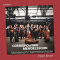 Mendelssohn Kammerorchester Leipzig, Peter Bruns : Cosmopolitan Mendelssohn (CD, Album)
