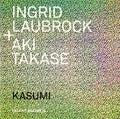 Ingrid Laubrock + Aki Takase : Kasumi (CD, Album)