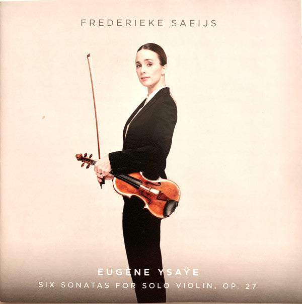 Eugène Ysaÿe, Frederieke Saeijs : Six Sonatas For Solo Violin, Op. 27 (SACD, Multichannel, Album)