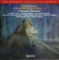 Gabriel Fauré, Felicity Lott, Jennifer Smith (3), John Mark Ainsley, Jean-Paul Fouchécourt, Christopher Maltman, Stephen Varcoe, Graham Johnson (2), Ronan O'Hora : Chanson D'amour: Love Song (The Complete Songs - 3) (CD)