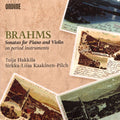 Johannes Brahms, Tuija Hakkila, Sirkka-Liisa Kaakinen-Pilch : Sonatas For Piano And Violin On Period Instruments (CD, Album)