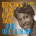 Sister Rosetta Tharpe : Bring Back Those Happy Days (CD, Comp, Mono)