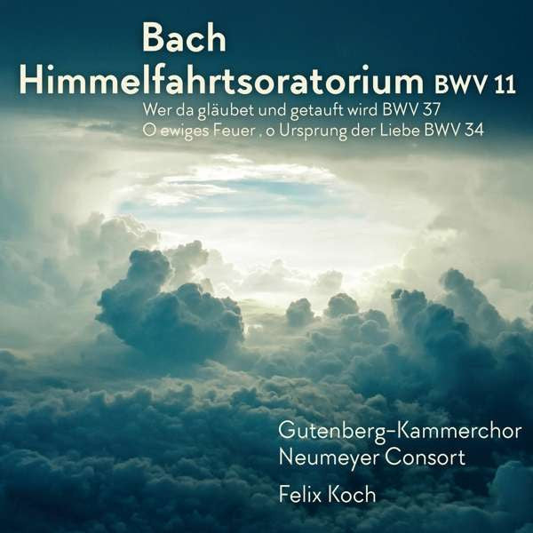 Johann Sebastian Bach, Gutenberg-Kammerchor, Neumeyer Consort, Felix Koch (3) : Himmelfahrtsoratorium BWV 11 (CD, Album)