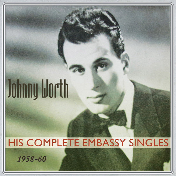 Johnny Worth : His Complete Embassy Singles 1958-60 (2xCD, Comp)