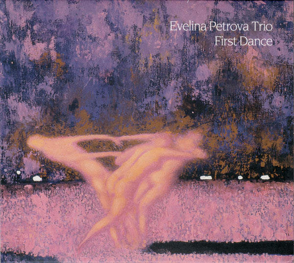 Evelina Petrova Trio : First Dance (CD, Album, Ltd)