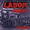 Labor Party : I Bleed (CD)